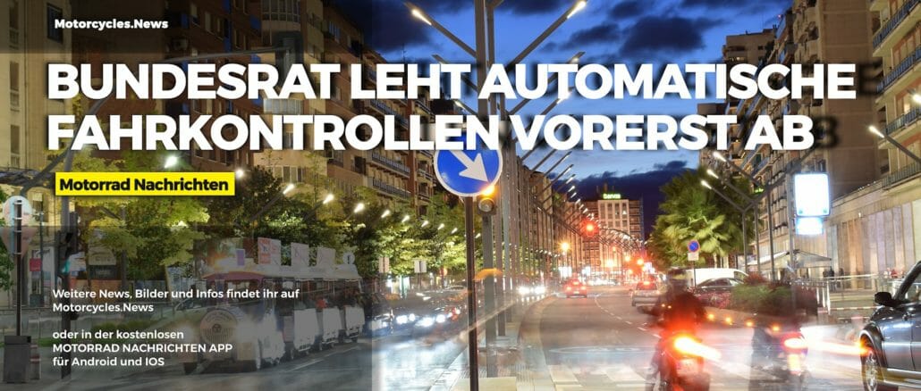 Automatisierte Fahrkontrollen - Bundesrat lehnt vorerst ab Motorrad Nachrichten Thumbnail